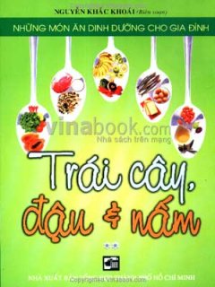 Trái Cây, Đậu Và Nấm – Những Món Ăn Dinh Dưỡng Cho Gia Đình (Tập 2)