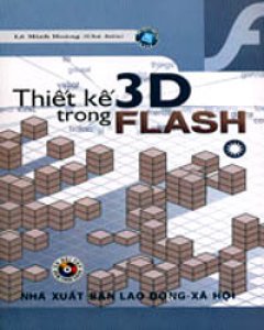 Thiết Kế 3D Trong Flash – Tập 1 (Kèm CD Bài Tập)