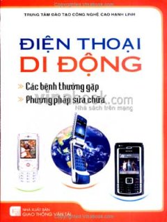 Điện Thoại Di Động – Các Bệnh Thường Gặp Và Phương Pháp Sửa Chữa