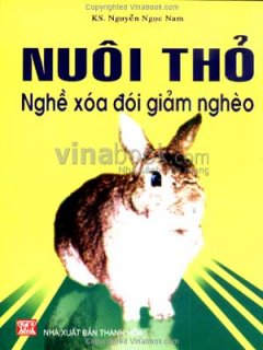 Nuôi Thỏ – Nghề Xoá Đói Giảm Nghèo