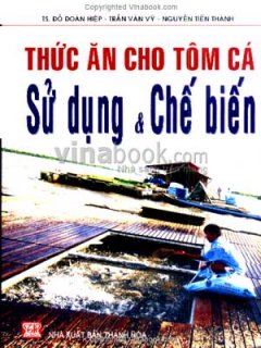 Thức Ăn Cho Tôm Cá Sử Dụng Và Chế Biến