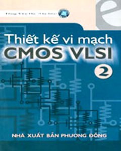 Thiết Kế Vi Mạch CMOS VLSI – Tập 2