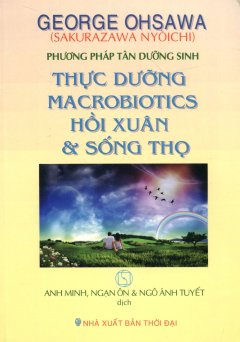 Thực Dưỡng Macrobiotics Hồi Xuân & Sống Thọ