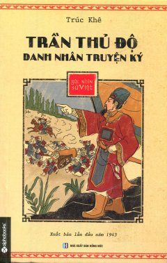 Góc Nhìn Sử Việt  – Trần Thủ Độ Danh Nhân Truyện Ký