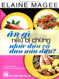 Ăn Gì Nếu Bị Chứng Nhức Đầu Và Đau Nửa Đầu?