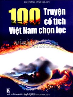 100 Truyện Cổ Tích Việt Nam Chọn Lọc – Tái bản 10/07/2007