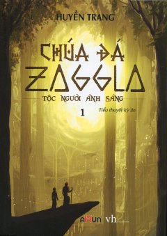 Chúa Đá Zaggla – Tập 1: Tộc Người Ánh Sáng