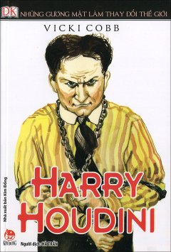 Những Gương Mặt Làm Thay Đổi Thế Giới – Harry Houdini