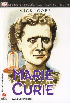 Những Gương Mặt Làm Thay Đổi Thế Giới – Marie Curie