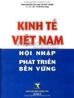 Kinh Tế Việt Nam Hội Nhập Phát Triển Bền Vững – Tái bản 10/07/2007