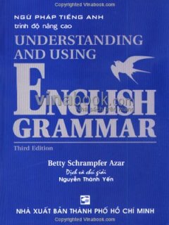 Understanding And Using English Grammar – Third Edition ( Ngữ Pháp Tiếng Anh Trình Độ Nâng Cao )