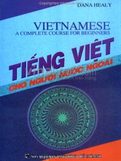 Tiếng Việt Cho Người Nước Ngoài – Vietnamese A Complete Course For Beginners