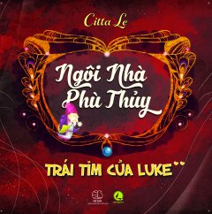 Trái Tim Của Luke – Tập 2: Ngôi Nhà Phù Thủy