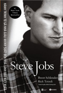 Steve Jobs – Hành Trình Từ Gã Nhà Giàu Khinh Suất Đến Nhà Lãnh Đạo Kiệt Xuất