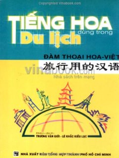 Đàm Thoại Hoa Việt – Tiếng Hoa Dùng Trong Du Lịch