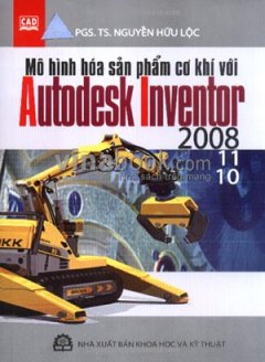 Mô Hình Hoá Sản Phẩm Cơ Khí Với Autodesk Inventor 2008
