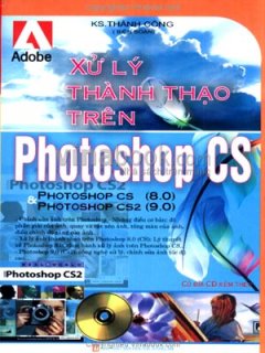 Xử Lý Thành Thạo Trên Photoshop CS – Kèm Đĩa CD