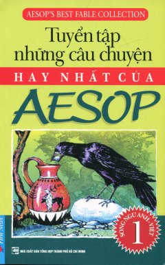 Tuyển Tập Những Câu Chuyện Hay Nhất Của Aesop – Tập 1 (Song Ngữ Anh-Việt)