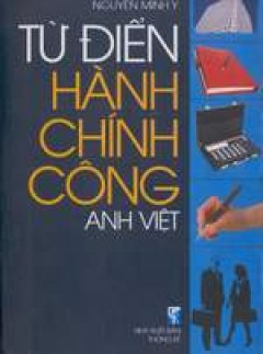 Từ điển Hành chính công Anh- Việt