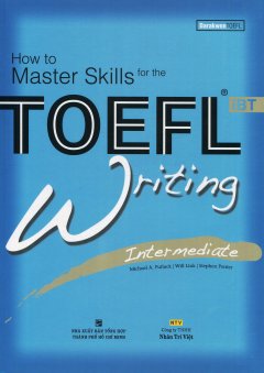 How To Master Skills For The TOEFL iBT – Writing Intermediate (Kèm 1 CD)