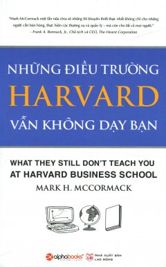 Những Điều Trường Harvard Vẫn Không Dạy Bạn (Tái Bản 2015)