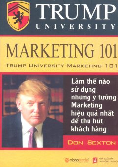 Trump University Marketing 101 – Làm Thế Nào Sử Dụng Những Ý Tưởng Marketing Hiệu Quả Nhất Để Thu Hút  Khách Hàng – Tái bản 02/12/2012