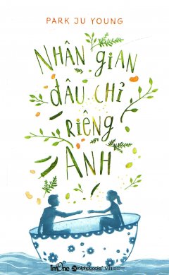 Nhân Gian Đâu Chỉ Riêng Anh