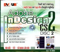 Thiết Kế Trình Bày Sách, Báo Và Tạp Chí Chuyên Nghiệp – Adobe Indesign CS2 Disc 2