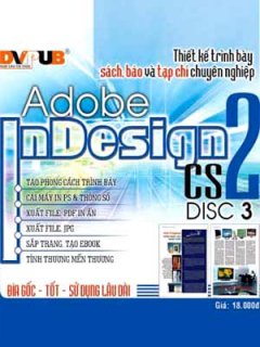 Thiết Kế Trình Bày Sách, Báo Và Tạp Chí Chuyên Nghiệp – Adobe Indesign CS2 Disc 3