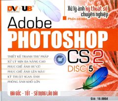 CD Xử Lý Ảnh Kỹ Thuật Số Chuyên Nghiệp Với Adobe Photoshop CS2 – Disc 5