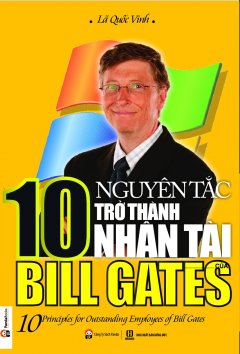 10 Nguyên Tắc Trở Thành Nhân Tài Của Bill Gates