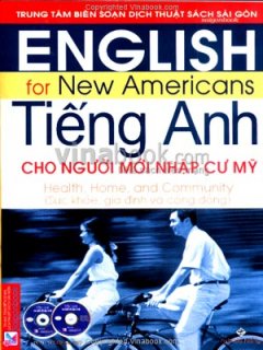 Tiếng Anh Cho Người Mới Nhập Cư Mỹ: Sức Khoẻ, Gia Đình Và Cộng Đồng (Dùng Kèm 1 VCD, 1 CD)