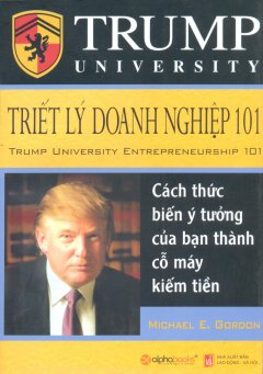 Trump University – Triết Lý Doanh Nghiệp 101  – Tái bản 03/12/2012