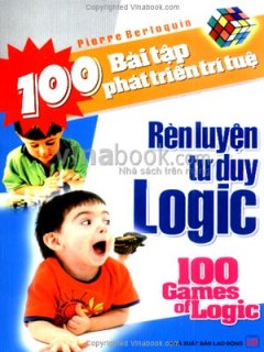 100 Bài Tập Phát Triển Trí Tuệ – Rèn Luyện Tư Duy Logic