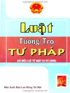 Luật Tương Trợ Tư Pháp (Có Hiệu Lực Từ Ngày 01/07/2008)