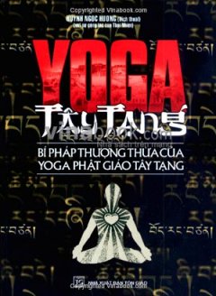 Yoga Tây Tạng – Bí Pháp Thượng Thừa Của Yoga Phật Giáo Tây Tạng