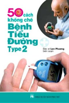 50 Cách Khống Chế Bệnh Tiểu Đường Type 2 – Tái bản 2008