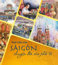 Sài Gòn – Chuyện Đời Của Phố – Tập 3 (Bìa Cứng)