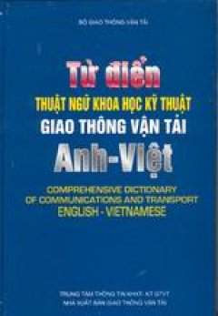 Từ điển thuật ngữ khoa học- kỹ thuật giao thông vận tải Anh- Việt