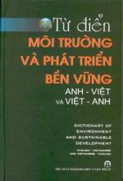 Từ điển môi trường và phát triển bền vững Anh – Việt và Việt – Anh
