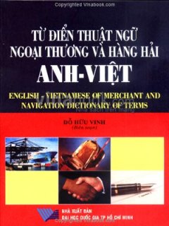 Từ Điển Thuật Ngữ Ngoại Thương Và Hàng Hải Anh – Việt – Tái bản 06/03/2003
