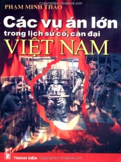 Các Vụ Án Lớn Trong Lịch Sử Cổ, Cận Đại Việt Nam