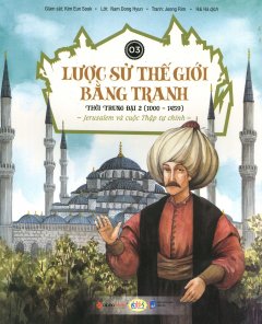 Lược Sử Thế Giới Bằng Tranh – Tập 3: Thời Trung Đại 2 (1000 – 1459)