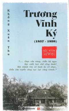 Góc Nhìn Sử Việt – Trương Vĩnh Ký (1837 – 1898)