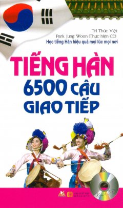 Tiếng Hàn – 6500 Câu Giao Tiếp (Kèm 1 CD) – Tái Bản 2016