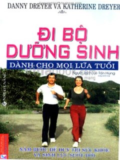 Đi Bộ Dưỡng Sinh Dành Cho Mọi Lứa Tuổi – Năm Bước Để Duy Trì Sức Khỏe Và Sinh Lực Suốt Đời