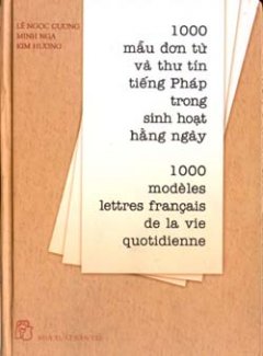 1000 mẫu đơn từ và thư tín tiếng Pháp trong sinh hoạt hằng ngày