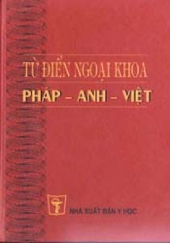 Từ điển ngoại khoa Pháp-Anh-Việt