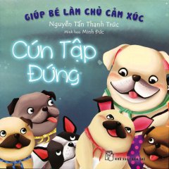 Giúp Bé Làm Chủ Cảm Xúc – Cún Tập Đứng