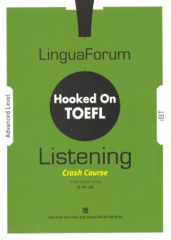LinguaForum Hooked On TOEFL – Listening Crash Course (Kèm 6 CD)